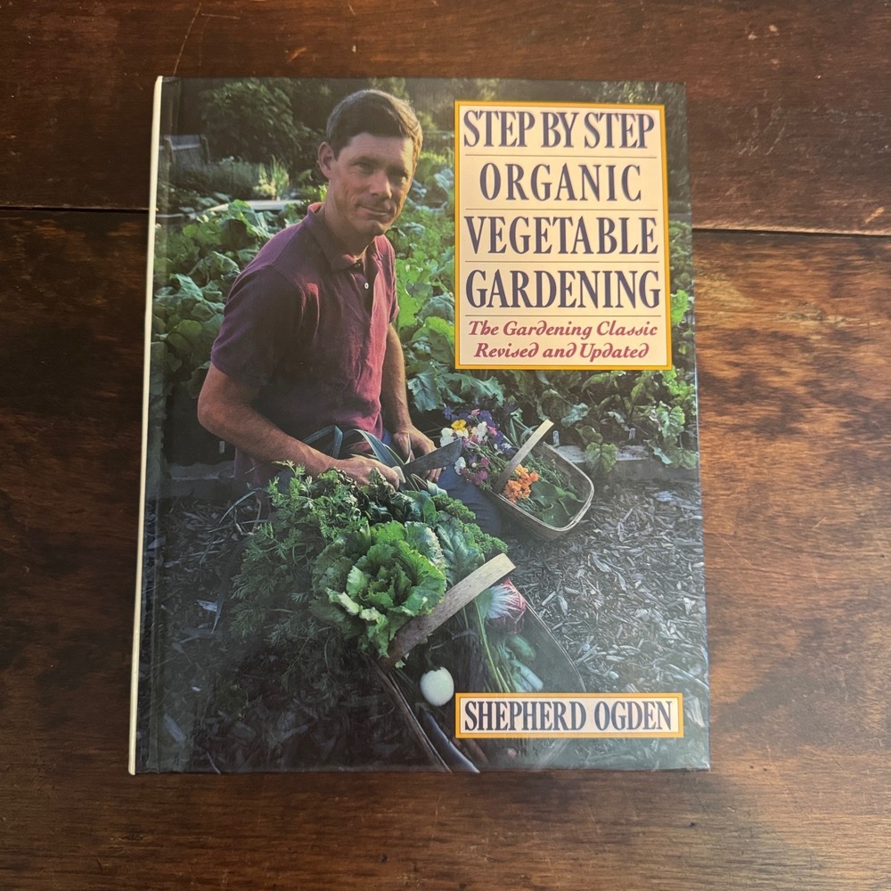 Step By Step Organic Vegetable Gardening‎ Shepherd Ogden Classic Revised